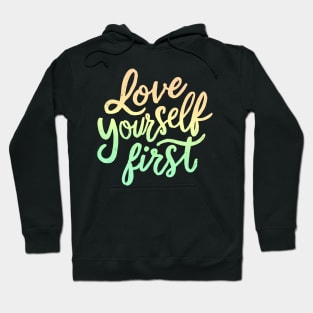 Love yourself First Hoodie